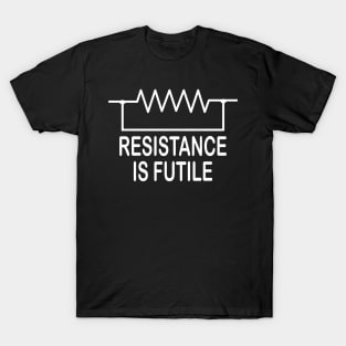Resistance is futile  funny electrical Design for  Electricians T-Shirt
